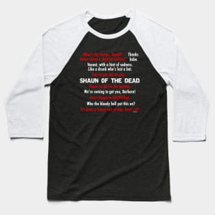 Shaun of the Dead Quotes Baseball T-Shirt